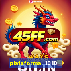 plataforma 1010 jogo do tigre